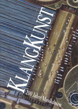 Klangkunst. 200 Jahre Musikdose